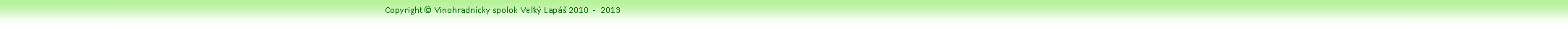 Blok textu: Copyright  Vinohradncky spolok Vek Lap 2010  -  2013